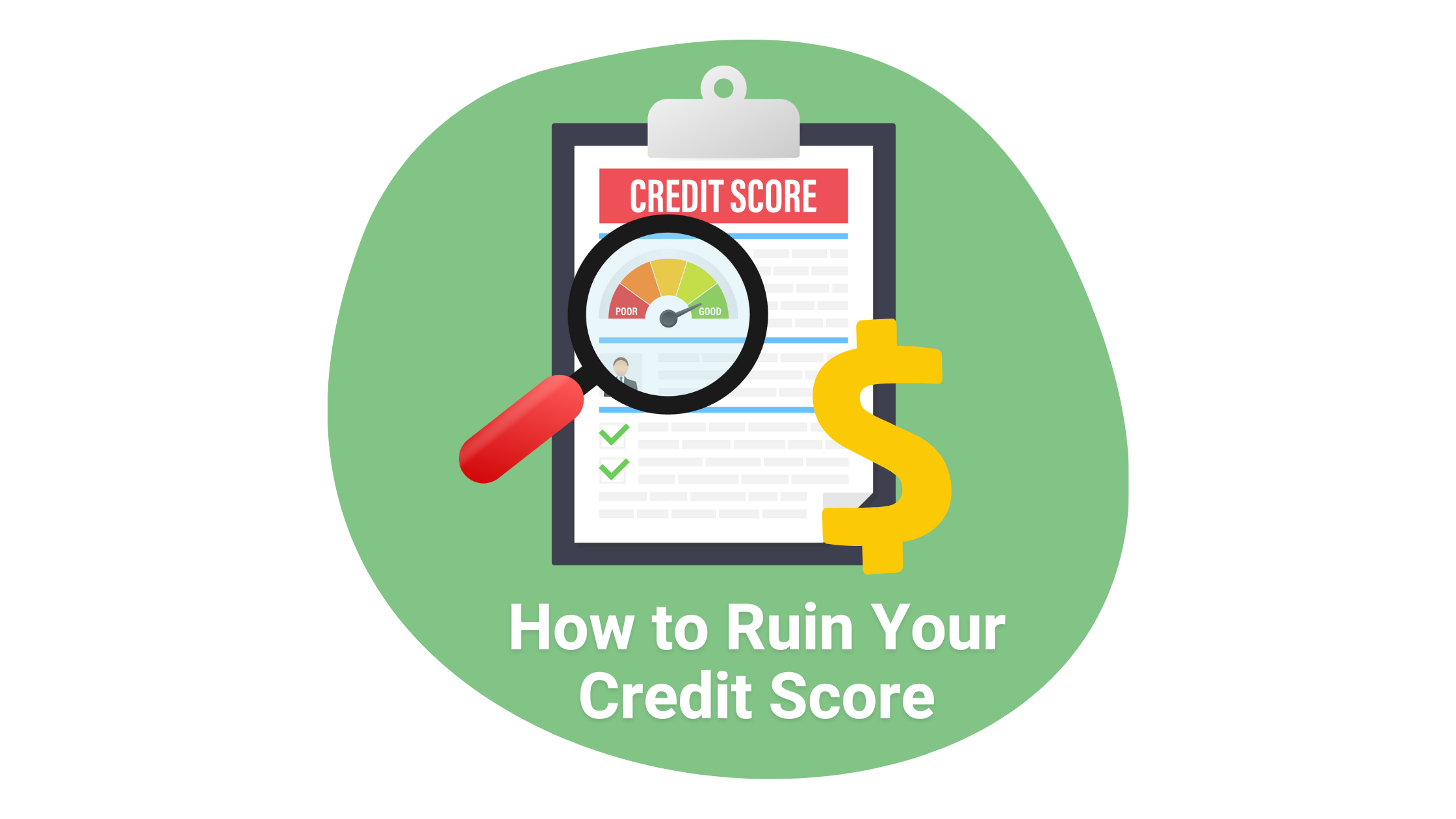 7 Ways To Ruin Your Credit Score: Factors That Affect Your Credit