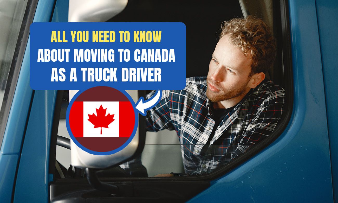 All You Need To Know About Moving To Canada As A Truck D... Remitbee