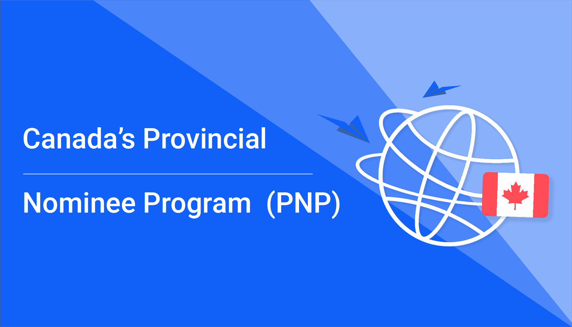 Canada’s Provincial Nominee Program  (PNP)