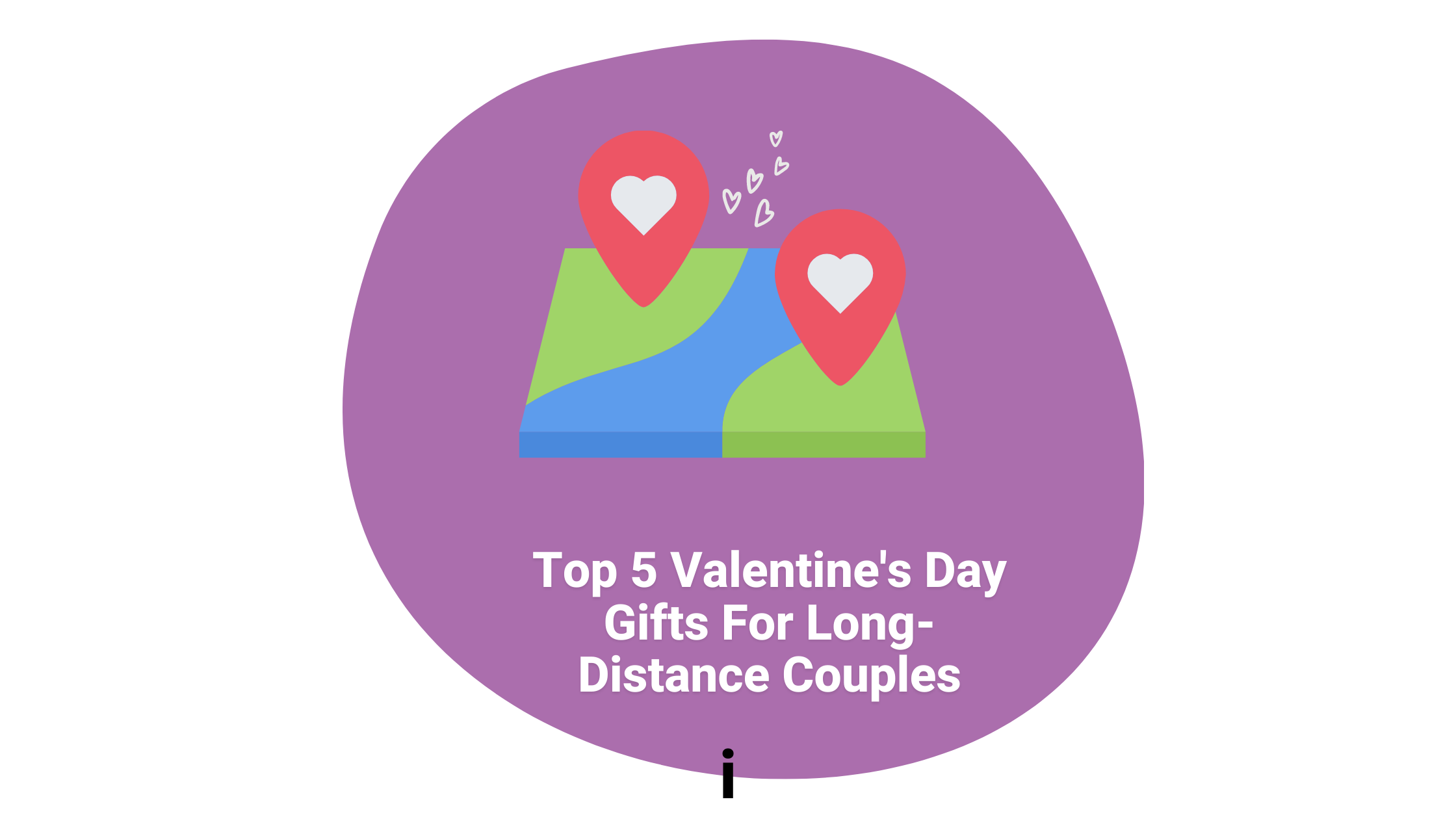Top 5 Valentine's Day Gifts For Long-Distance Couples