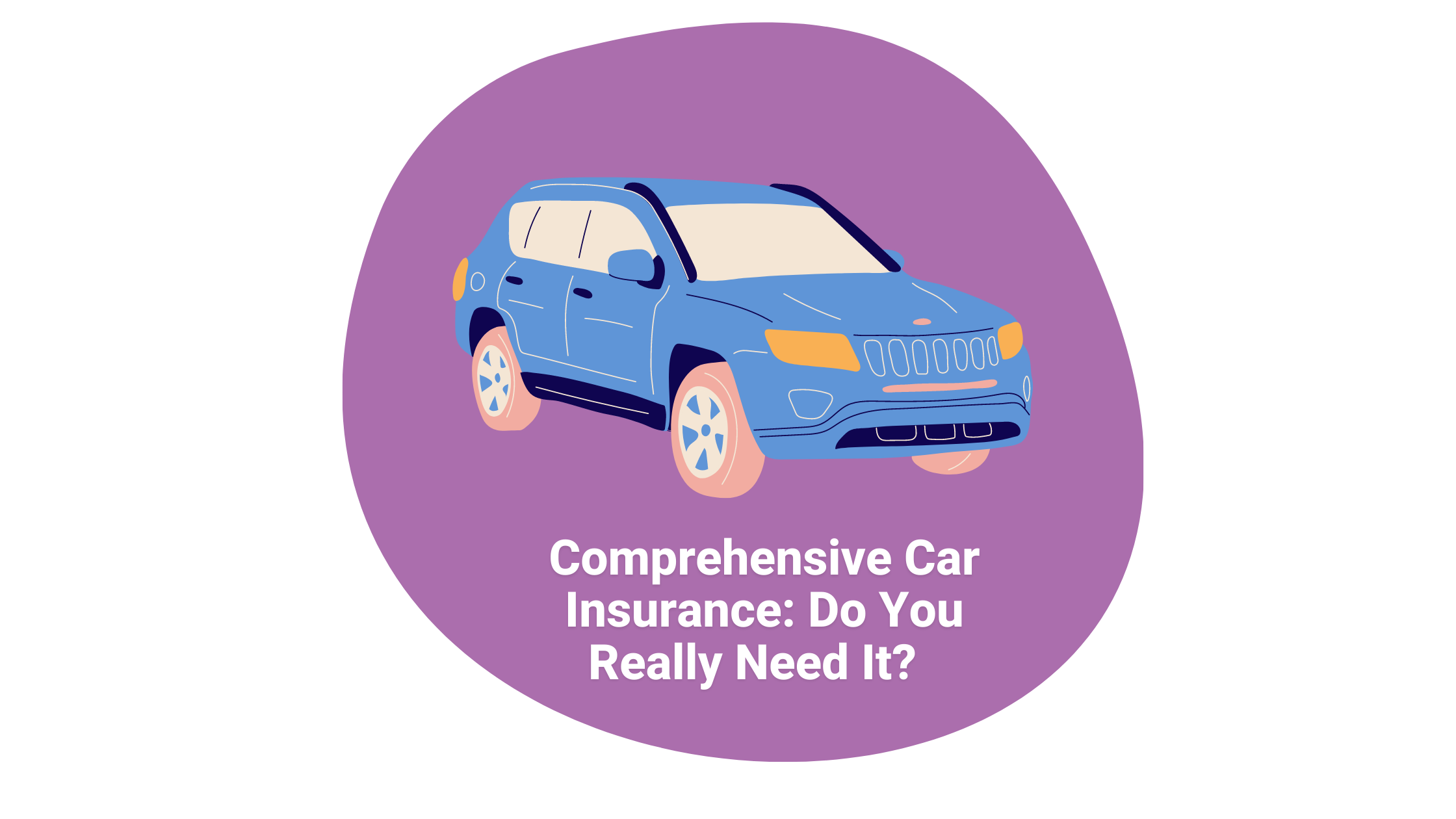 Comprehensive Car Insurance: Do You Really Need It?  
