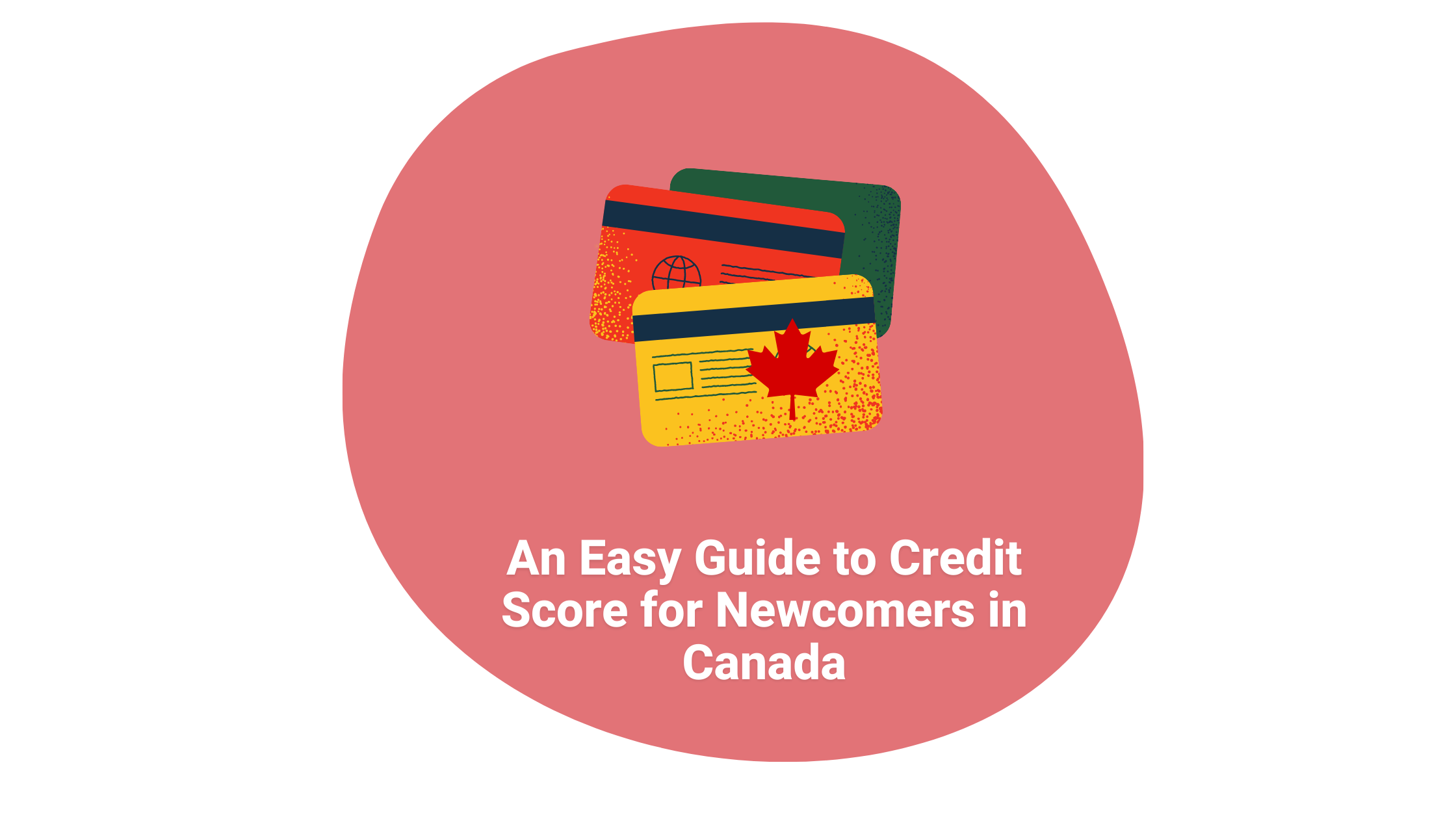 An Easy Guide to Credit Score for Newcomers in Canada