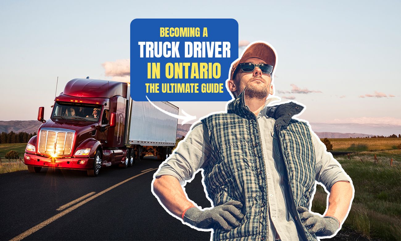 The Ultimate Guide To A Truck Driver In Ontari... Remitbee